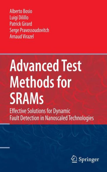 Advanced Test Methods for SRAMs: Effective Solutions for Dynamic Fault Detection in Nanoscaled Technologies / Edition 1