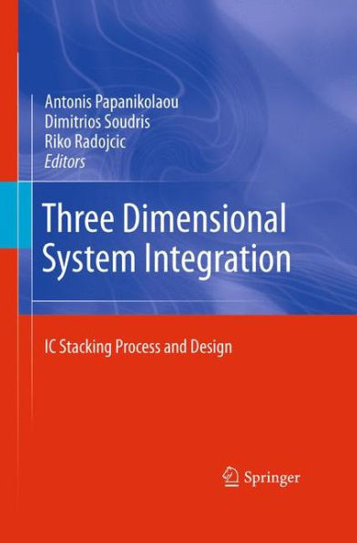Three Dimensional System Integration: IC Stacking Process and Design / Edition 1