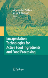 Title: Encapsulation Technologies for Active Food Ingredients and Food Processing / Edition 1, Author: N.J. Zuidam