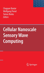 Title: Cellular Nanoscale Sensory Wave Computing, Author: Chagaan Baatar