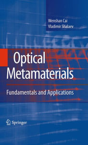 Title: Optical Metamaterials: Fundamentals and Applications, Author: Wenshan Cai