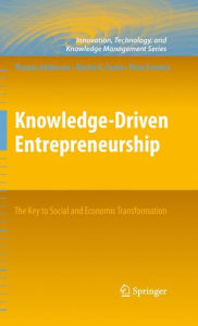 Title: Knowledge-Driven Entrepreneurship: The Key to Social and Economic Transformation / Edition 1, Author: Thomas Andersson