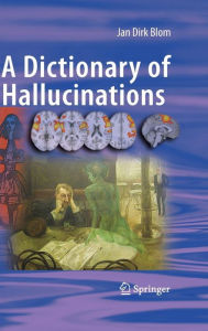 Title: A Dictionary of Hallucinations / Edition 1, Author: Jan Dirk Blom