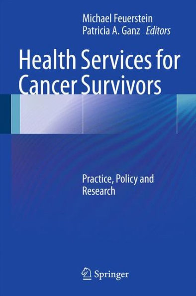 Health Services for Cancer Survivors: Practice, Policy and Research / Edition 1