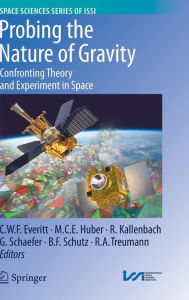 Title: Probing the Nature of Gravity: Confronting Theory and Experiment in Space / Edition 1, Author: C.W.F. Everitt