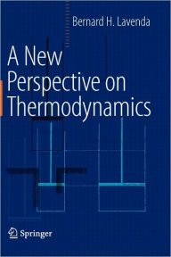 Title: A New Perspective on Thermodynamics, Author: Bernard H. Lavenda