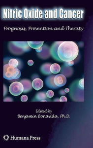 Title: Nitric Oxide (NO) and Cancer: Prognosis, Prevention, and Therapy / Edition 1, Author: Benjamin Bonavida