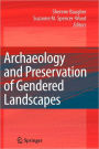 Archaeology and Preservation of Gendered Landscapes / Edition 1