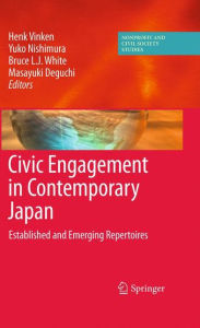 Title: Civic Engagement in Contemporary Japan: Established and Emerging Repertoires / Edition 1, Author: Henk Vinken