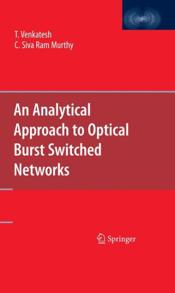 An Analytical Approach to Optical Burst Switched Networks / Edition 1