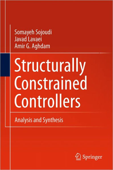 Structurally Constrained Controllers: Analysis and Synthesis / Edition 1