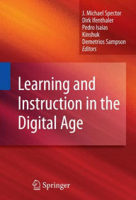 Title: Learning and Instruction in the Digital Age / Edition 1, Author: J. Michael Spector