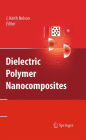 Dielectric Polymer Nanocomposites / Edition 1
