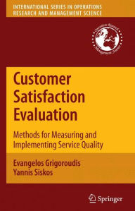 Title: Customer Satisfaction Evaluation: Methods for Measuring and Implementing Service Quality / Edition 1, Author: Evangelos Grigoroudis