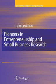 Title: Pioneers in Entrepreneurship and Small Business Research / Edition 1, Author: H. Landstrom