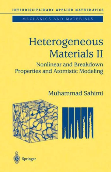 Heterogeneous Materials: Nonlinear and Breakdown Properties and Atomistic Modeling / Edition 1