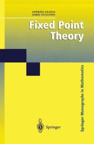 Title: Fixed Point Theory / Edition 1, Author: Andrzej Granas