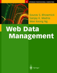 Title: Web Data Management: A Warehouse Approach, Author: Sourav S. Bhowmick