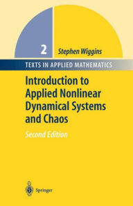 Title: Introduction to Applied Nonlinear Dynamical Systems and Chaos / Edition 2, Author: Stephen Wiggins