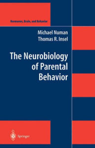 Title: The Neurobiology of Parental Behavior / Edition 1, Author: Michael Numan