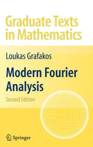 Title: Modern Fourier Analysis / Edition 2, Author: Loukas Grafakos