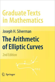 Title: The Arithmetic of Elliptic Curves / Edition 2, Author: Joseph H. Silverman