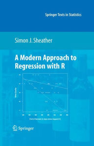 Title: A Modern Approach to Regression with R / Edition 1, Author: Simon Sheather