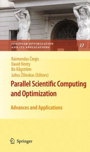 Title: Parallel Scientific Computing and Optimization: Advances and Applications / Edition 1, Author: Raimondas Ciegis