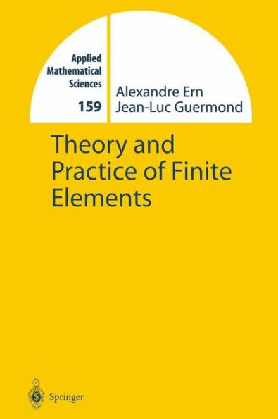 Theory and Practice of Finite Elements / Edition 1