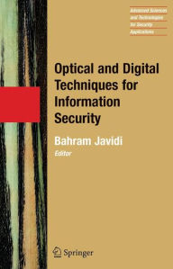 Title: Optical and Digital Techniques for Information Security / Edition 1, Author: Bahram Javidi