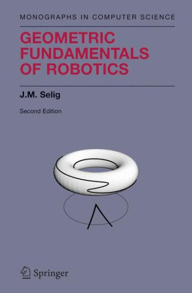 Geometric Fundamentals of Robotics / Edition 2