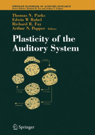 Title: Plasticity of the Auditory System, Author: Thomas N. Parks