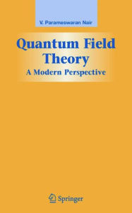 Title: Quantum Field Theory: A Modern Perspective, Author: V. P. Nair