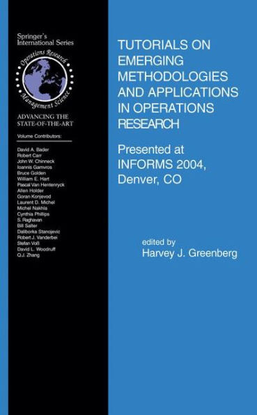 Tutorials on Emerging Methodologies and Applications in Operations Research: Presented at INFORMS 2004, Denver, CO / Edition 1