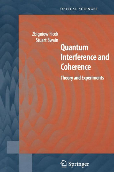 Quantum Interference and Coherence: Theory and Experiments / Edition 1