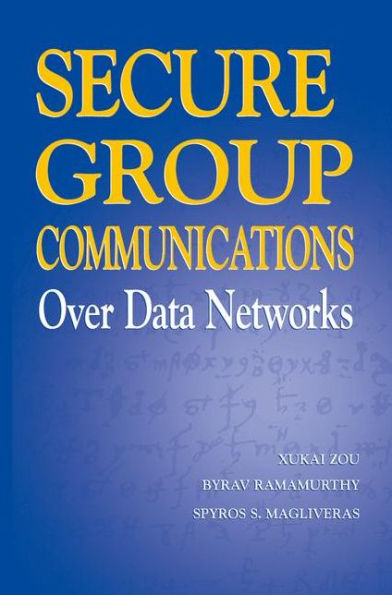 Secure Group Communications Over Data Networks / Edition 1