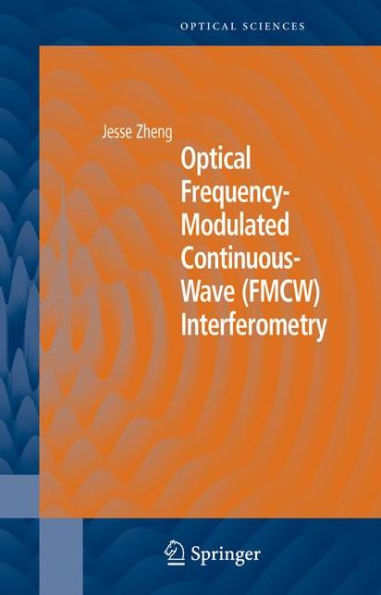 Optical Frequency-Modulated Continuous-Wave (FMCW) Interferometry / Edition 1