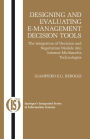 Designing and Evaluating E-Management Decision Tools: The Integration of Decision and Negotiation Models into Internet-Multimedia Technologies / Edition 1