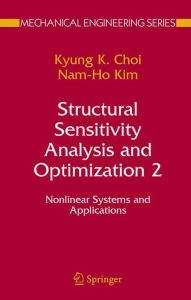 Title: Structural Sensitivity Analysis and Optimization 2: Nonlinear Systems and Applications / Edition 1, Author: K. K. Choi