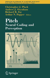 Title: Pitch: Neural Coding and Perception / Edition 1, Author: Christopher J. Plack