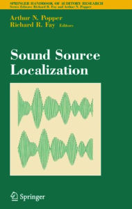 Title: Sound Source Localization / Edition 1, Author: Richard R. Fay