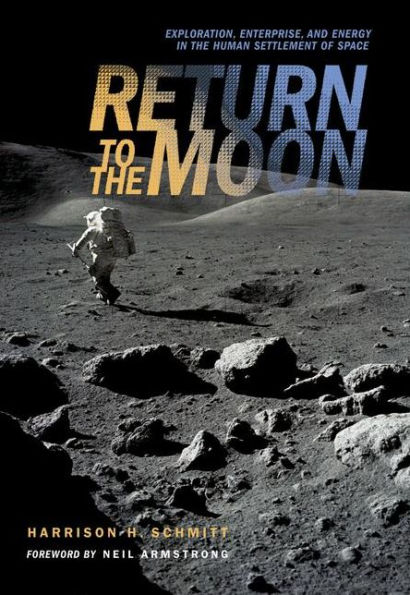 Return to the Moon: Exploration, Enterprise, and Energy in the Human Settlement of Space