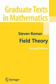 Title: Field Theory / Edition 2, Author: Steven Roman
