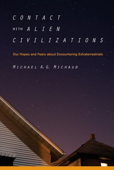 Contact with Alien Civilizations: Our Hopes and Fears about Encountering Extraterrestrials / Edition 1