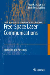 Title: Free-Space Laser Communications: Principles and Advances / Edition 1, Author: Arun K. Majumdar