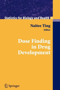 Title: Dose Finding in Drug Development / Edition 1, Author: Naitee Ting