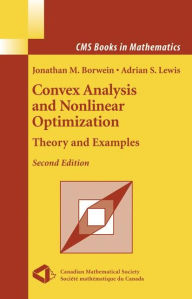 Title: Convex Analysis and Nonlinear Optimization: Theory and Examples / Edition 2, Author: Jonathan Borwein