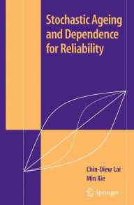 Title: Stochastic Ageing and Dependence for Reliability / Edition 1, Author: Chin Diew Lai