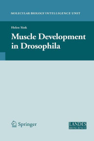 Title: Muscle Development in Drosophilia / Edition 1, Author: Helen Sink