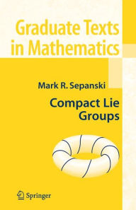 Title: Compact Lie Groups, Author: Mark R. Sepanski